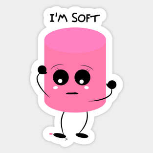 I'm soft marshmallow Sticker